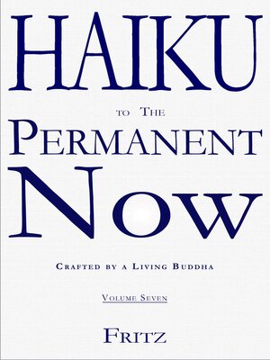 cover image of Haiku to the Permanent Now – Volume Seven